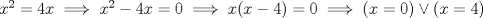 TEX: $x^{2}=4x \implies x^{2}-4x=0 \implies x(x-4)=0 \implies (x=0) \vee (x=4)$<br />