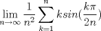 TEX: $\displaystyle \lim_{n\to\infty}  \dfrac{1}{n^2} \displaystyle \sum_{k=1}^{n} ksin(\dfrac{k \pi}{2n})$