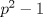 TEX: $p^2-1$