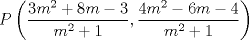 TEX: $P\left(\dfrac{3m^{2}+8m-3}{m^{2}+1},\dfrac{4m^{2}-6m-4}{m^{2}+1}\right)$
