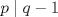 TEX: $p\mid q-1$