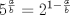 TEX: $5^{\frac{a}{b}}=2^{1-\frac{a}{b}}$