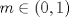 TEX: $m\in (0,1)$