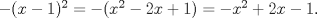 TEX:  $-(x-1)^2=-(x^2-2x+1)=-x^2+2x-1.$