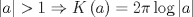 TEX: $$<br />left| a right| > 1 Rightarrow Kleft( a right) = 2pi log left| a right|<br />$$