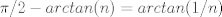 TEX: $\pi/2-arctan(n)=arctan(1/n)$