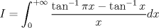 TEX: $$<br />I = \int_0^{ + \infty } {\frac{{\tan ^{ - 1} \pi x - \tan ^{ - 1} x}}<br />{x}dx} <br />$$<br />