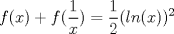 TEX: $\displaystyle f(x)+f(\frac{1}{x})=\frac{1}{2}(ln(x))^2$