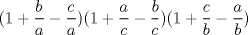 TEX: \[(1+\frac{b}{a}-\frac{c}{a})(1+\frac{a}{c}-\frac{b}{c})(1+\frac{c}{b}-\frac{a}{b})\]