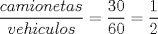 TEX: $\dfrac{camionetas}{vehiculos}=\dfrac{30}{60}=\dfrac{1}{2}$