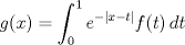 TEX: \[g(x)= \int_{0}^{1} e^{-|x-t|} f(t)\, dt\]