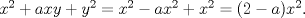 TEX: $x^{2}+axy+y^{2}=x^{2}-ax^{2}+x^{2}=(2-a)x^{2}.$