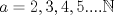 TEX: $a={2,3,4,5.... \mathbb{N}}$