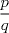 TEX: $$\frac{p}{q}$$