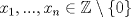 TEX: $x_1,...,x_n\in \mathbb{Z}\setminus \{0\}$