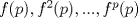 TEX: $f(p), f^2(p),...,f^p(p)$