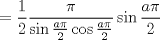 TEX: $$<br /> = \frac{1}<br />{2}\frac{\pi }<br />{{\sin \frac{{a\pi }}<br />{2}\cos \frac{{a\pi }}<br />{2}}}\sin \frac{{a\pi }}<br />{2}<br />$$