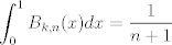 TEX: $$\int_0^1 B_{k, n} (x)dx = \frac{1}{n + 1}$$ 