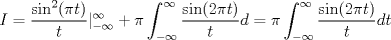 TEX: $I=\displaystyle\dfrac{\sin^2(\pi t)}{t}|_{-\infty}^{\infty}+\pi\int_{-\infty}^{\infty}\dfrac{\sin(2\pi t)}{t}d=\pi\int_{-\infty}^{\infty}\dfrac{\sin(2\pi t)}{t}dt$