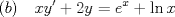 TEX: $$ (b)\quad xy'+2y={ e }^{ x }+\ln { x } $$