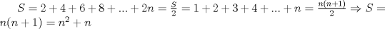 TEX: $S=2+4+6+8+...+2n = \frac{S}{2} = 1+2+3+4+...+n = \frac{n(n+1)}{2} \Rightarrow S = n(n+1) = n^2+n$