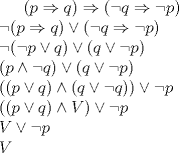 TEX: <br />$(p\Rightarrow q)\Rightarrow(\neg q\Rightarrow\neg p)\\<br />\neg(p\Rightarrow q)\vee(\neg q\Rightarrow\neg p)\\<br />\neg(\neg p\vee q)\vee(q\vee\neg p)\\<br />(p\wedge\neg q)\vee(q\vee\neg p)\\<br />((p\vee q)\wedge (q\vee\neg q))\vee\neg p\\<br />((p\vee q)\wedge V)\vee\neg p\\<br />V\vee\neg p\\<br />V$<br />