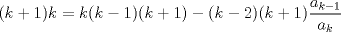 TEX: $(k+1)k=k(k-1)(k+1)-(k-2)(k+1)\dfrac{a_{k-1}}{a_{k}}$