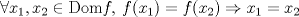 TEX: $\forall x_1,x_2 \in \mathrm{Dom}f,\:f(x_1)=f(x_2)\Rightarrow x_1=x_2$