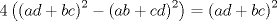 TEX: $$4\left( \left( ad+bc \right)^{2}-\left( ab+cd \right)^{2} \right)=\left( ad+bc \right)^{2}$$