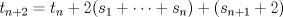 TEX: \(t_{n+2}=t_{n}+2(s_1+\dots+s_n)+(s_{n+1}+2)\)