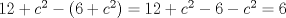 TEX: $12+c^2-(6+c^2)=12+c^2-6-c^2=6$