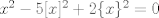 TEX: $x^2-5[ x ]^2+2  \{ x \}^2=0$