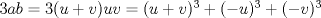 TEX: $3ab=3(u+v)uv=(u+v)^3+(-u)^3+(-v)^3$