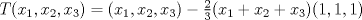 TEX: $T(x_1,x_2,x_3)= (x_1,x_2,x_3)-\frac{2}{3}(x_1+x_2+x_3)(1,1,1)$