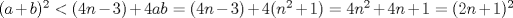 TEX: $(a+b)^{2}<(4n-3)+4ab=(4n-3)+4(n^{2}+1)=4n^2+4n+1=(2n+1)^{2}$ 