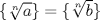 TEX: $\{\sqrt[n]{a}\}=\{\sqrt[n]{b}\}$