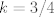 TEX: $k=3/4$