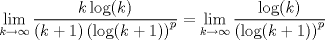 TEX: $$\underset{k\to \infty }{\mathop{\lim }}\,\frac{k\log (k)}{(k+1)\left( \log (k+1) \right)^{p}}=\underset{k\to \infty }{\mathop{\lim }}\,\frac{\log (k)}{\left( \log (k+1) \right)^{p}}$$