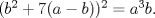 TEX: $(b^2+7(a-b))^2=a^{3}b$.