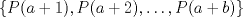 TEX: $\{P(a+1),P(a+2),\ldots,P(a+b)\}$