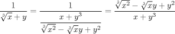 TEX: $\dfrac{1}{\sqrt[3]{x}+y}=\dfrac{1}{\dfrac{x+y^3}{\sqrt[3]{x^2}-\sqrt[3]{x}y+y^2}}=\dfrac{\sqrt[3]{x^2}-\sqrt[3]{x}y+y^2}{x+y^3}$