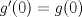 TEX: $g^\prime (0) = g(0)$