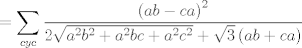 TEX: $$=\sum\limits_{cyc}{\frac{\left( ab-ca \right)^{2}}{2\sqrt{a^{2}b^{2}+a^{2}bc+a^{2}c^{2}}+\sqrt{3}\left( ab+ca \right)}}$$