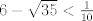 TEX: $6-\sqrt{35}<\frac{1}{10}$