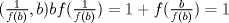 TEX: $ (\frac{1}{f(b)},b) bf(\frac{1}{f(b)})=1+f(\frac{b}{f(b)}) =1$