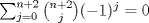 TEX: $\sum_{j=0}^{n+2}{\binom{n+2}{j}(-1)^j}=0$