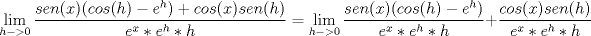 TEX: $$\lim_{h->0} \dfrac{sen(x)(cos(h) - e^h) + cos(x)sen(h)}{e^x * e^h * h} = \lim_{h->0} \dfrac{sen(x)(cos(h) - e^h)}{e^x * e^h * h} + \dfrac{cos(x)sen(h)}{e^x * e^h * h}$$