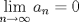 TEX: $$\underset{n\to \infty }{\mathop{\lim }}\,a_{n}=0$$