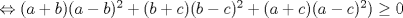 TEX: $\Leftrightarrow (a+b)(a-b)^2+(b+c)(b-c)^2+(a+c)(a-c)^2) \geq 0$