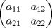 TEX: $\begin{pmatrix}a_{11}&a_{12}\\a_{21}&a_{22}\end{pmatrix}$